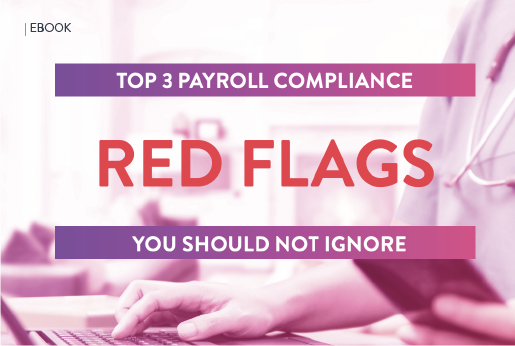 Top 3 Payroll Compliance Red Flags You Should Not Ignore